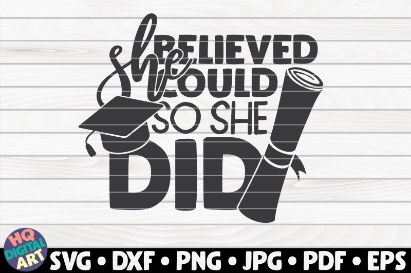 she-believed-she-could-so-she-did-svg-graduation-quote