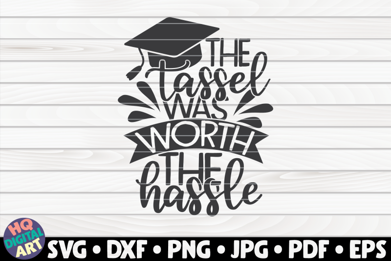 the-tassel-was-worth-the-hassle-svg-graduation-quote