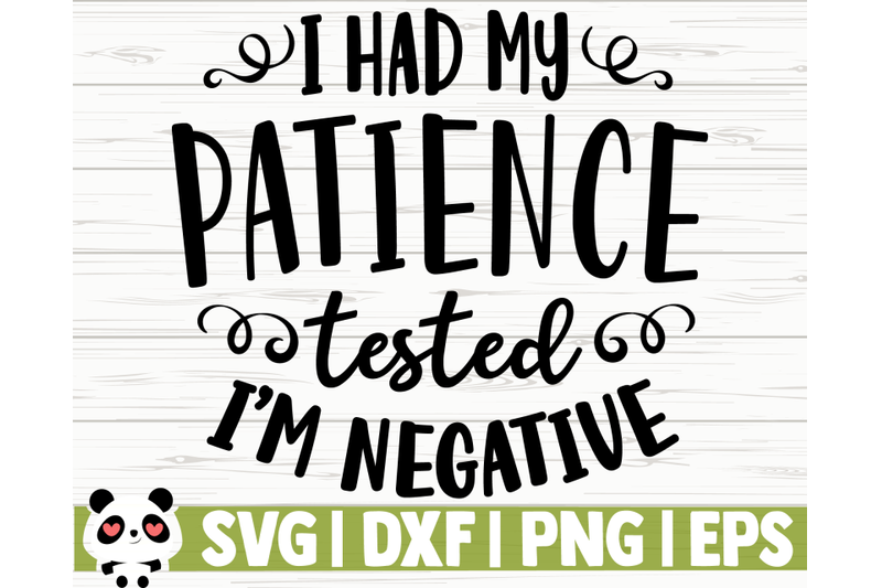 i-had-my-patience-tested-i-039-m-negative