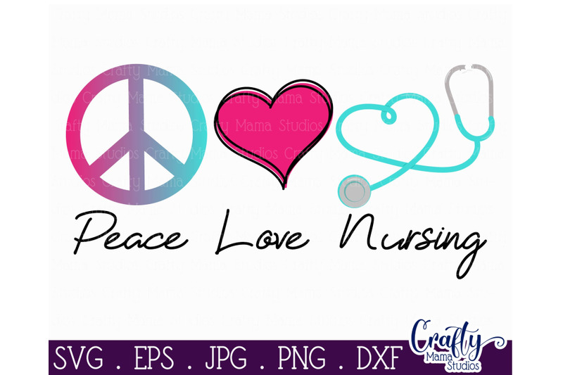 Peace Love Nursing Svg, Nurse Svg, Nursing Cut File ...