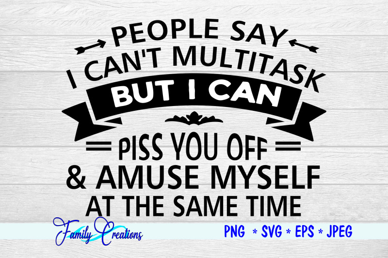 people-say-i-can-039-t-multitask-but-i-can