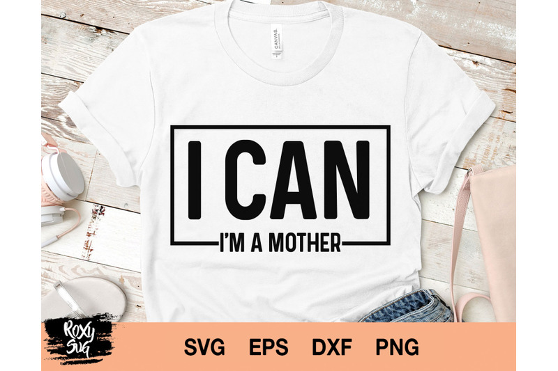 can-i-039-m-mother-svg-mama-svg-mom-svg-mama-clipart-mama-svg