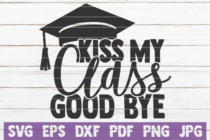 kiss-my-class-good-bye-svg-cut-file