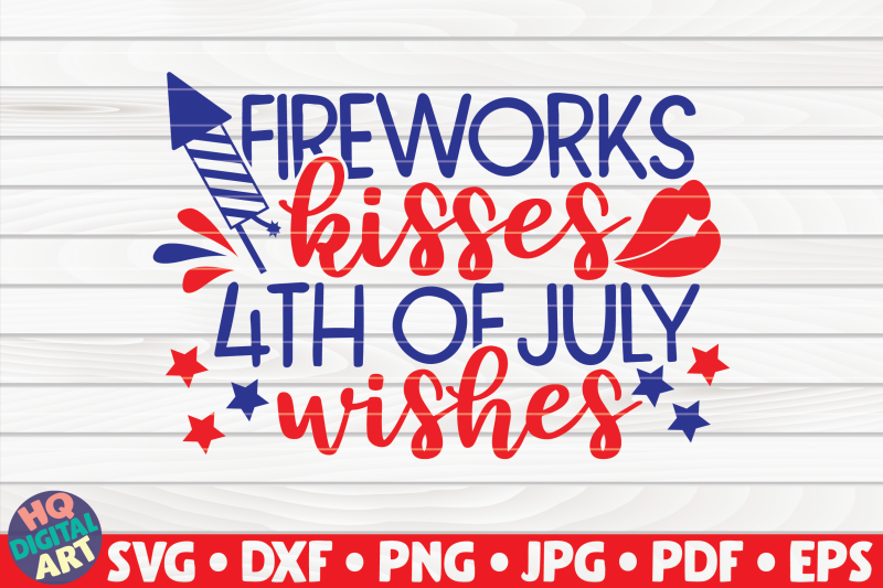 fireworks-kisses-4th-of-july-wishes-svg-4th-of-july-quote