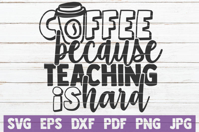 coffee-because-teaching-is-hard-svg-cut-file