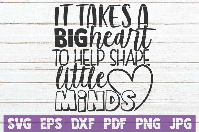 it-takes-a-big-heart-to-help-shape-little-minds-svg-cut-file