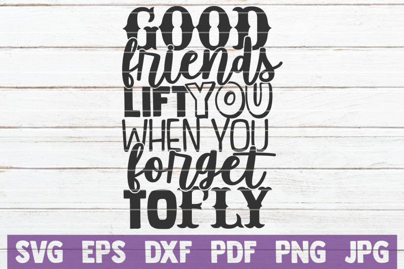 Download Good Friends Lift You When You Forget To Fly SVG Cut File ...