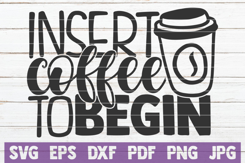 insert-coffee-to-begin-svg-cut-file