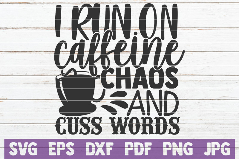 i-run-on-caffeine-chaos-and-cuss-words-svg-cut-file