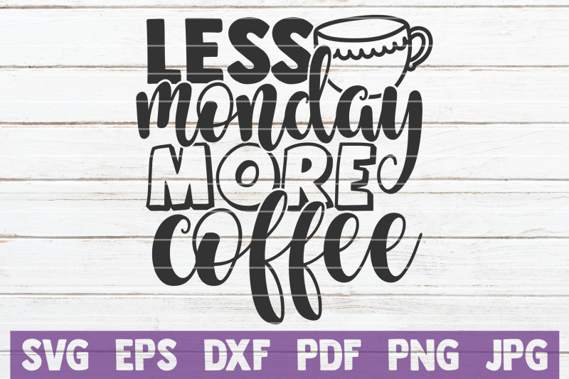 less-monday-more-coffee-svg-cut-file