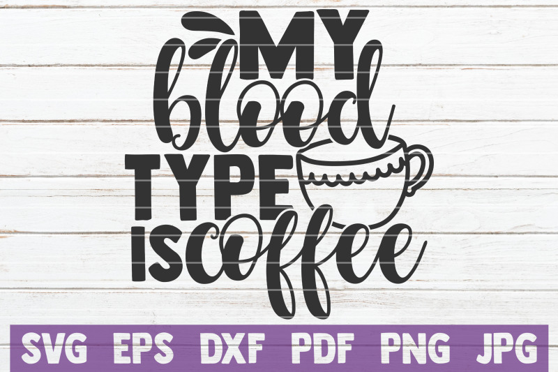 my-blood-type-is-coffee-svg-cut-file