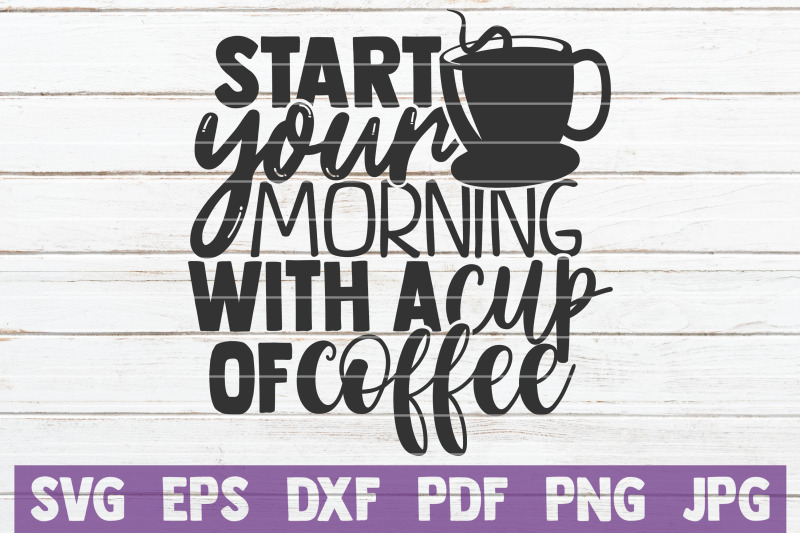 start-your-morning-with-a-cup-of-coffee-svg-cut-file