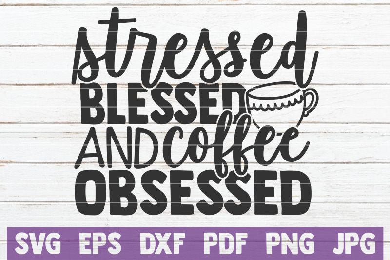 stressed-blessed-and-coffee-obsessed-svg-cut-file