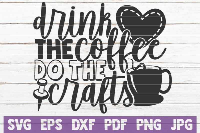 drink-the-coffee-do-the-crafts-svg-cut-file