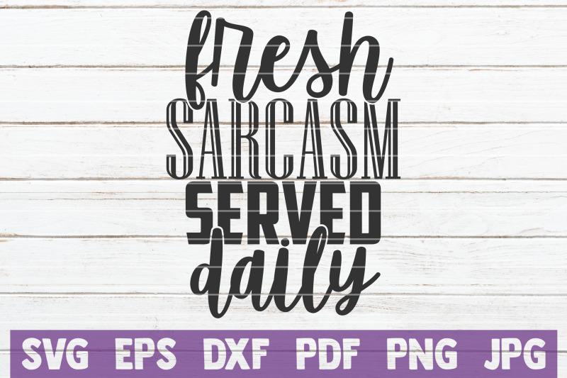 fresh-sarcasm-served-daily-svg-cut-file