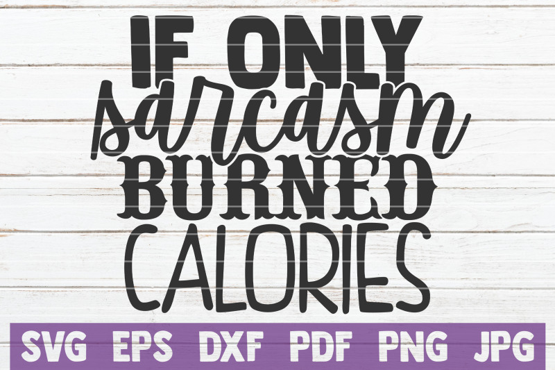 if-only-sarcasm-burned-calories-svg-cut-file