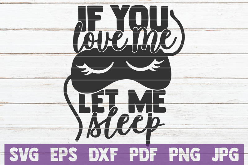 if-you-love-me-let-me-sleep-svg-cut-file