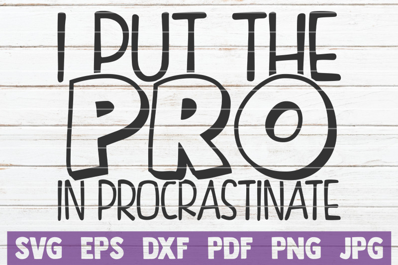 i-put-the-pro-in-procrastinate-svg-cut-file