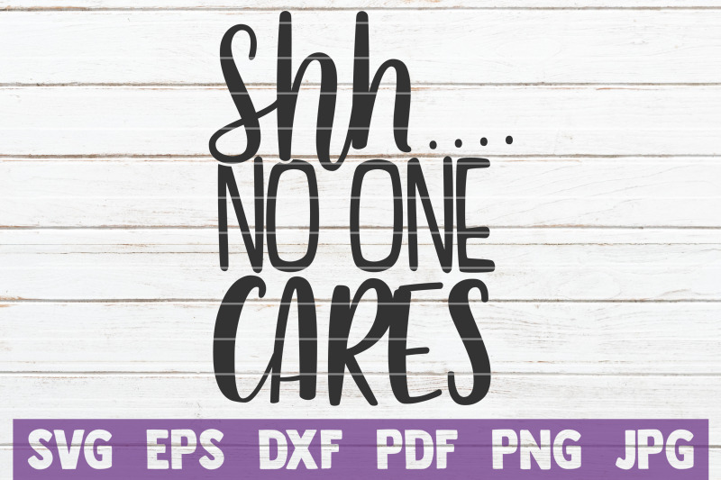 shh-no-one-cares-svg-cut-file