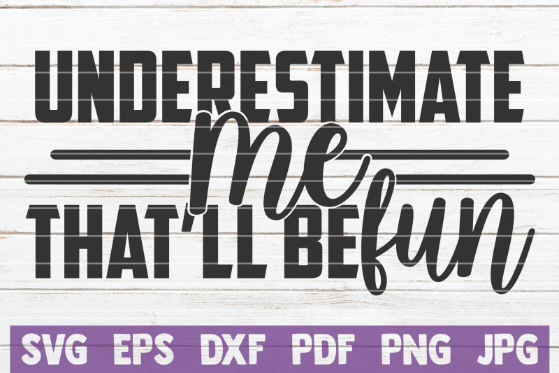 underestimate-me-that-039-ll-be-fun-svg-cut-file