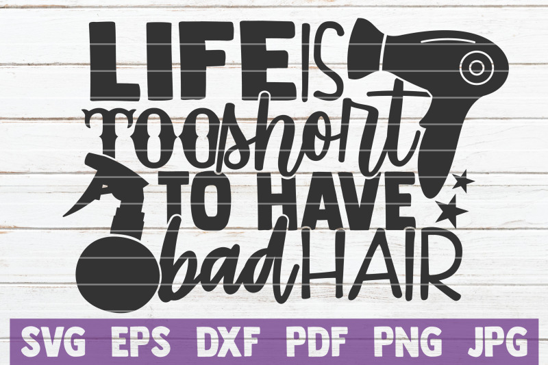 life-is-too-short-to-have-bad-hair-svg-cut-file