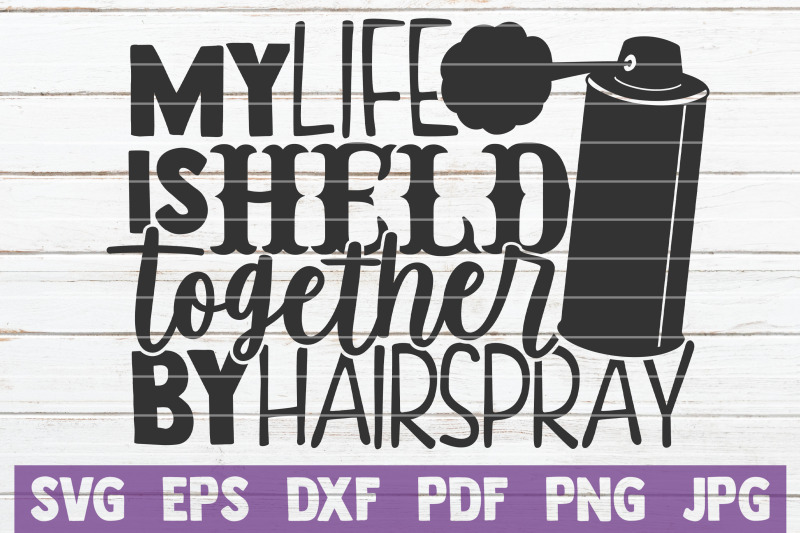 my-life-is-held-together-by-hairspray-svg-cut-file
