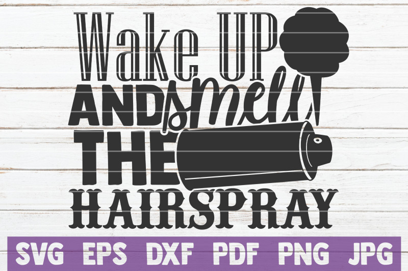 wake-up-and-smell-the-hairspray-svg-cut-file