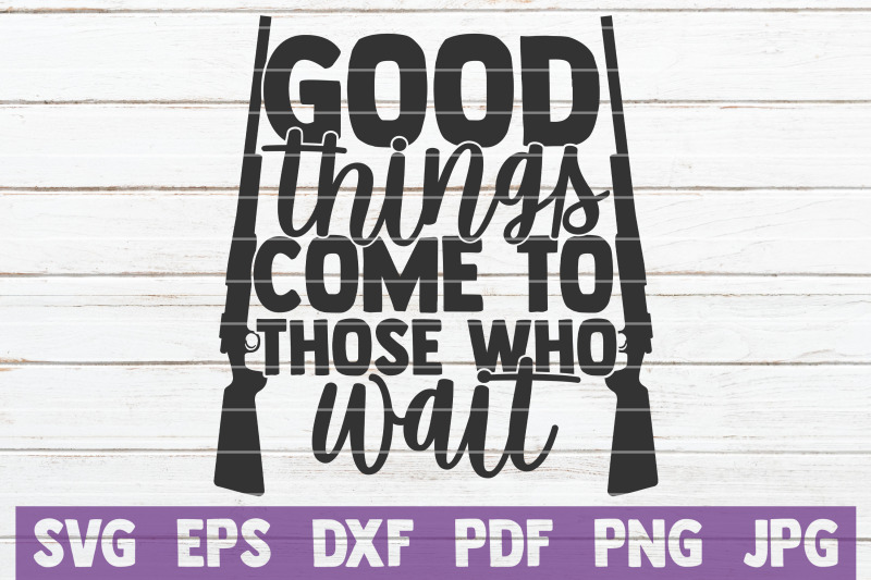 good-things-come-to-those-who-wait-svg-cut-file