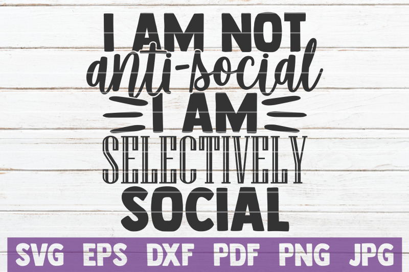 i-am-not-anti-social-i-am-selectively-social-svg-cut-file