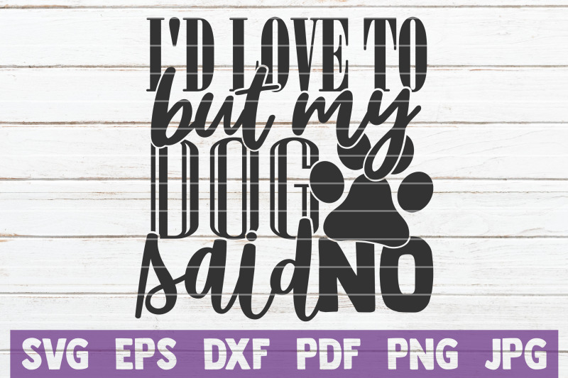 i-039-d-love-to-but-my-dog-said-no-svg-cut-file