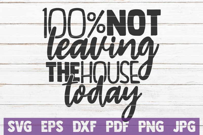 100-not-leaving-the-house-today-svg-cut-file