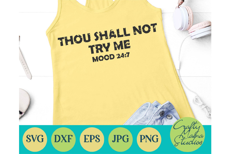 Thou Shall Not Try Me Mood 24 7 Svg, Funny Mom Life Svg By Crafty Mama ...