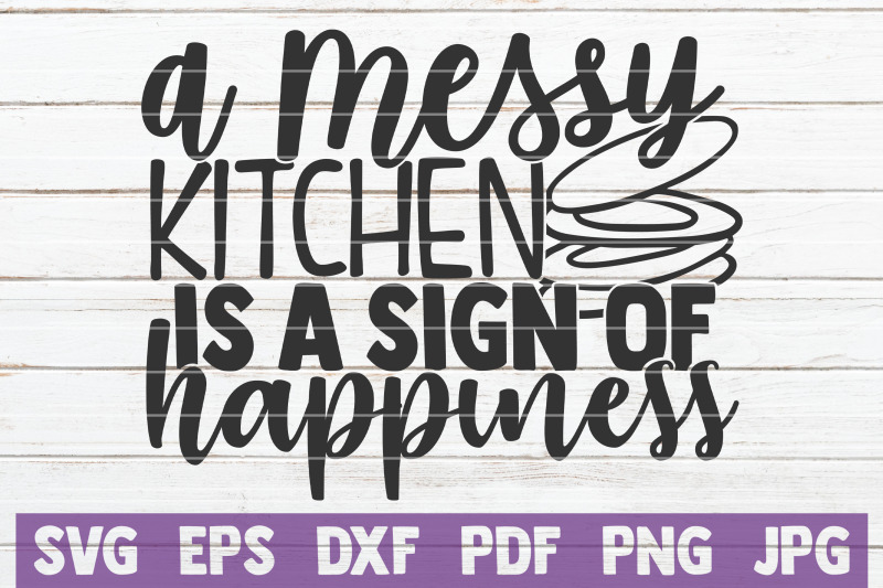 a-messy-kitchen-is-a-sign-of-happiness-svg-cut-file