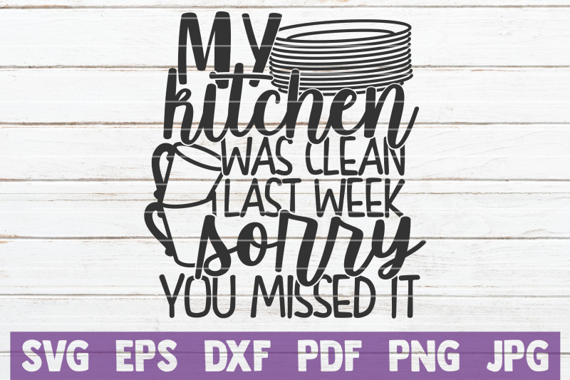 my-kitchen-was-clean-last-week-sorry-you-missed-it-svg-cut-file