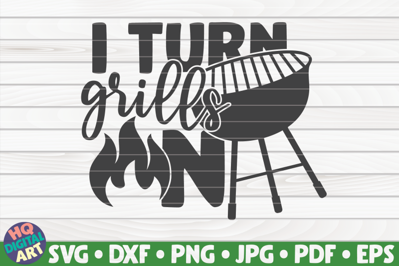 i-turn-grills-on-svg-barbecue-quote