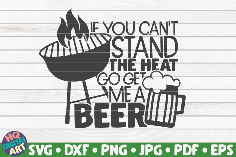 if-you-can-039-t-stand-the-heat-svg-barbecue-quote
