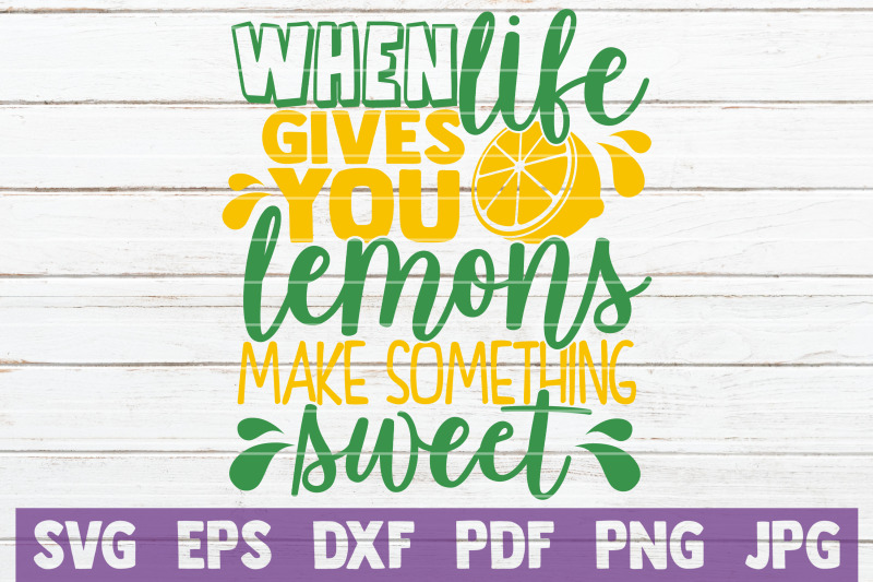 when-life-gives-you-lemons-make-something-sweet-svg-cut-file
