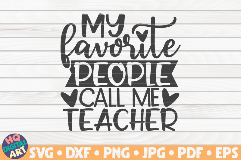 my-favorite-people-call-me-teacher-svg-teacher-quote