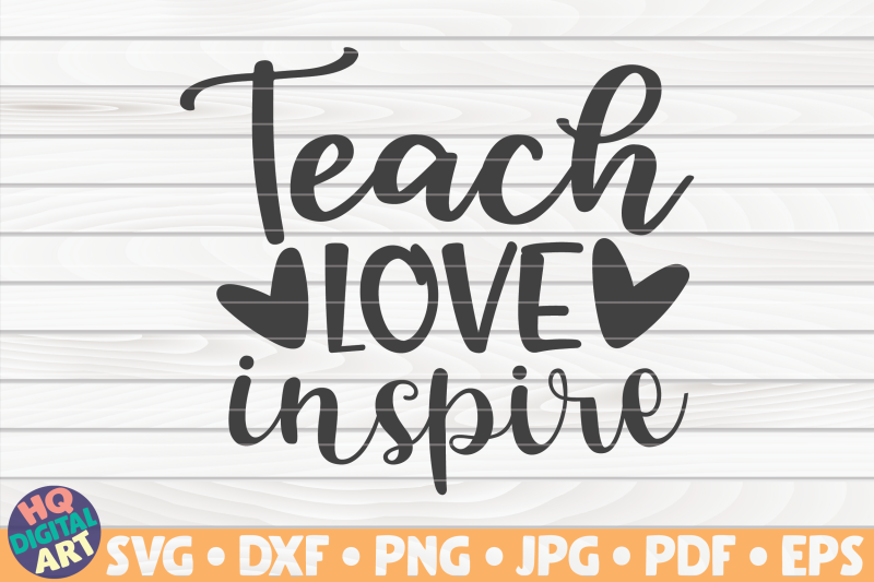 Download Teach love inspire SVG | Teacher Quote By HQDigitalArt ...