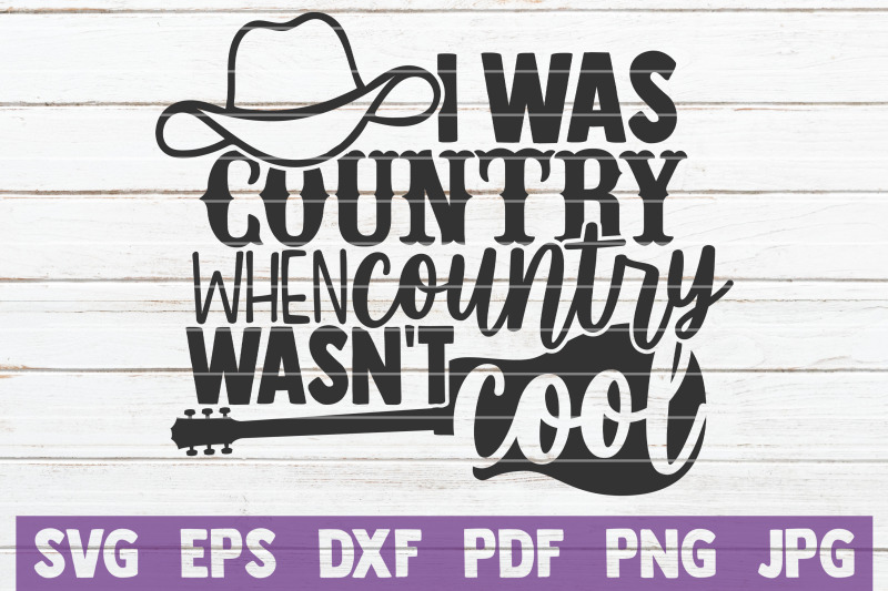 i-was-country-when-country-wasn-039-t-cool-svg-cut-file