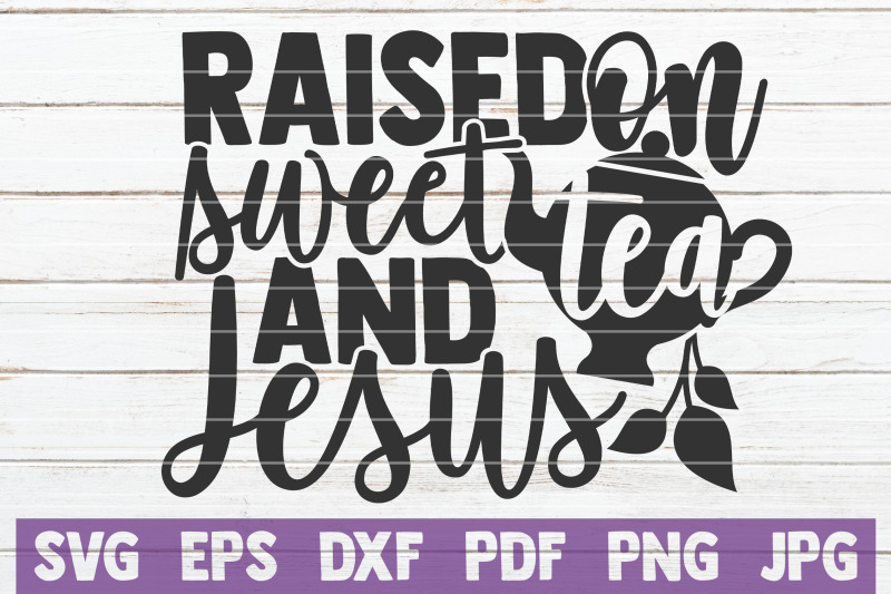 raised-on-sweet-tea-and-jesus-svg-cut-file