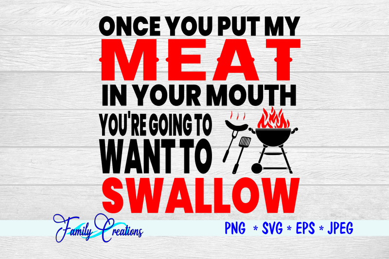 once-you-put-my-meat-in-your-mouth-you-039-re-going-to-want-to-swallow