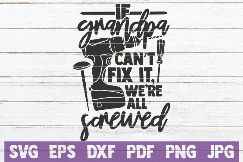 if-grandpa-can-039-t-fix-it-we-039-re-all-screwed-svg-cut-file