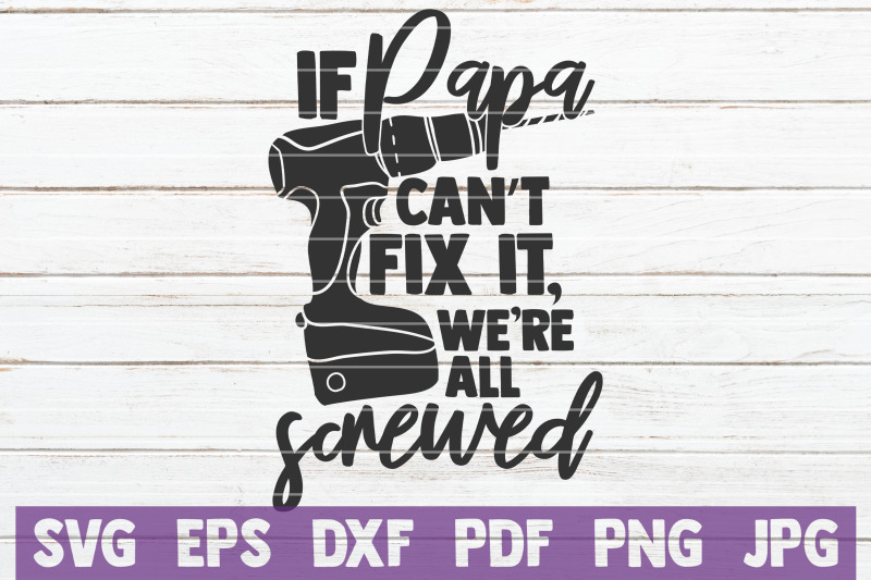 if-papa-can-039-t-fix-it-we-039-re-all-screwed-svg-cut-file