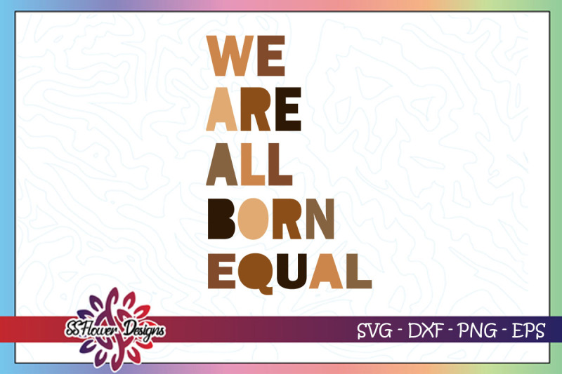 we-are-all-born-equal-svg-equality-svg