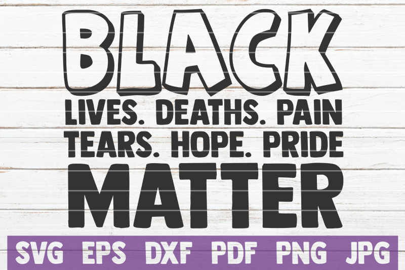 black-lives-deaths-pain-tears-hope-pride-matter-svg-cut-file