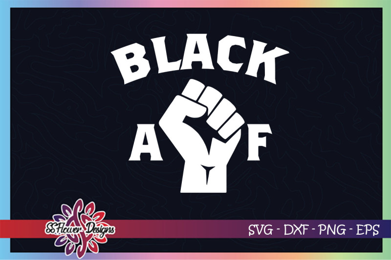 black-af-svg-black-fist-svg-black-lives-matter-svg