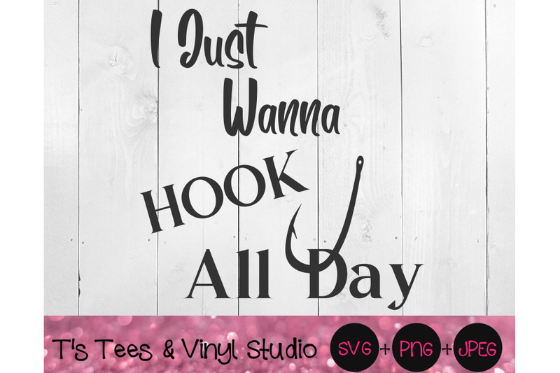 Download I Just Wanna Hook All Day SVG, Fishing Svg, Fish Svg, Hook ...