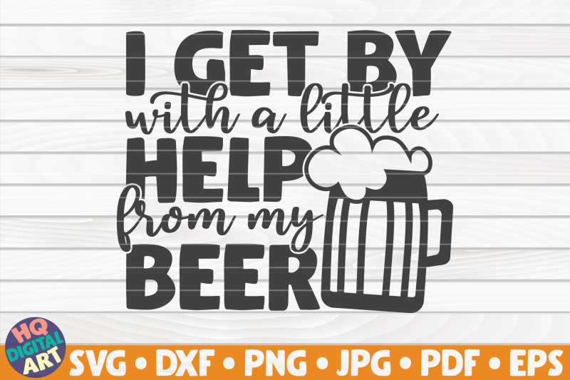 i-get-by-with-a-little-help-from-my-beer-svg-beer-quote