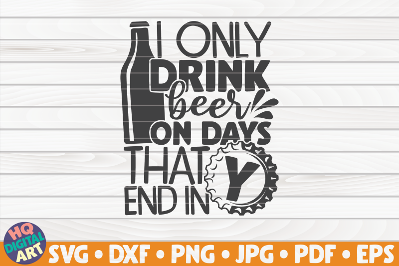 i-only-drink-beer-on-days-that-end-in-y-svg-beer-quote
